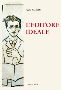 L'editore ideale. Piero Gobetti