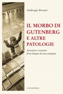 Il Morbo di Gutenberg - Ambrogio Borsani
