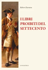 Robert Darnton - I libri proibiti del Settecento