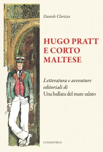Hugo Pratt e Corto Maltese - Letteratura e avventure editoriali di Una ballata del mare salato