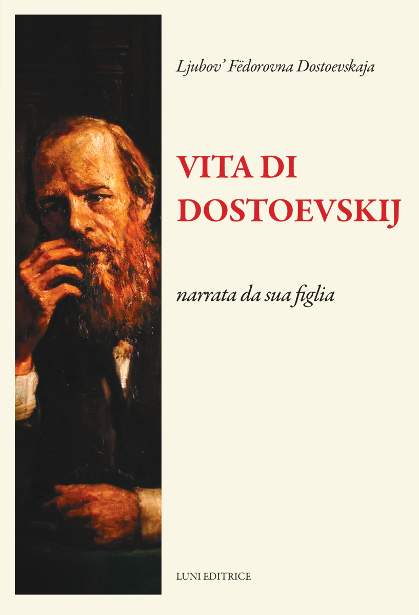 Ljubov’ F. Dostoevskaja - Vita di Dostoevskij narrata da sua figlia
