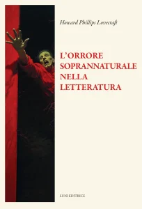 Howard Phillips Lovecraft - L’orrore soprannaturale nella letteratura