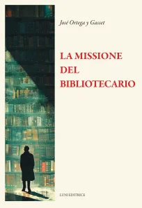 José Ortega y Gasset La missione del bibliotecario